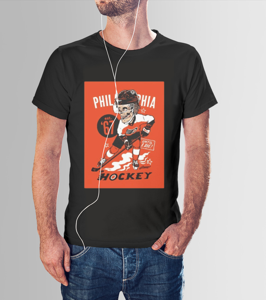 Philadelphia Flyers Hockey Est. 1967 Skeleton Until I Die T-Shirt