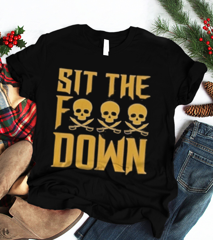 Sit The F Pirate Skull Crossbones Down T-Shirt