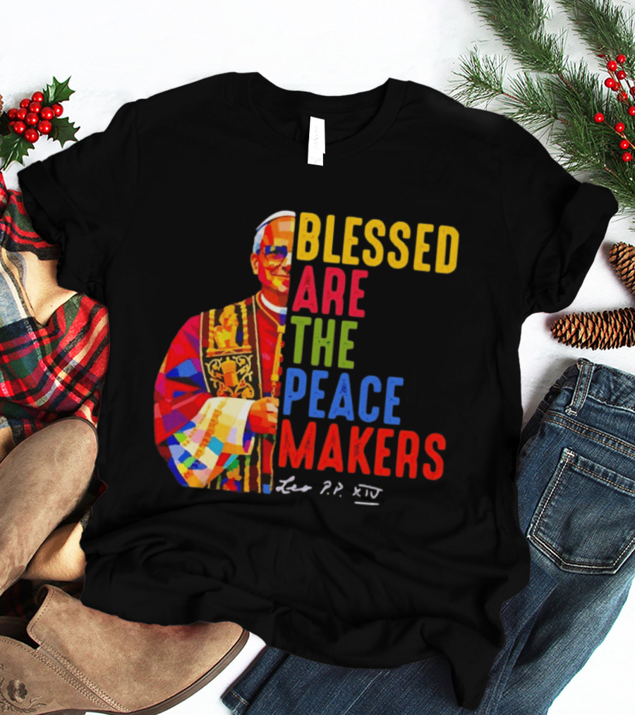 Blessed Are The Peacemakers Pope Leo XIV Colorful T-Shirt