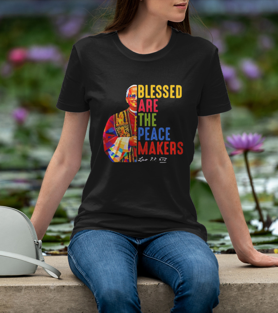 Blessed Are The Peacemakers Pope Leo XIV Colorful T-Shirt