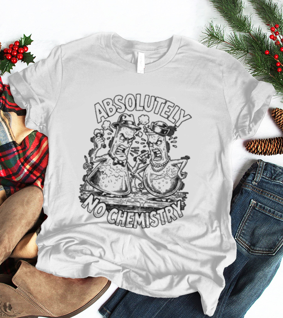 Absolutely No Chemistry Cartoon Characters Humor T-Shirt