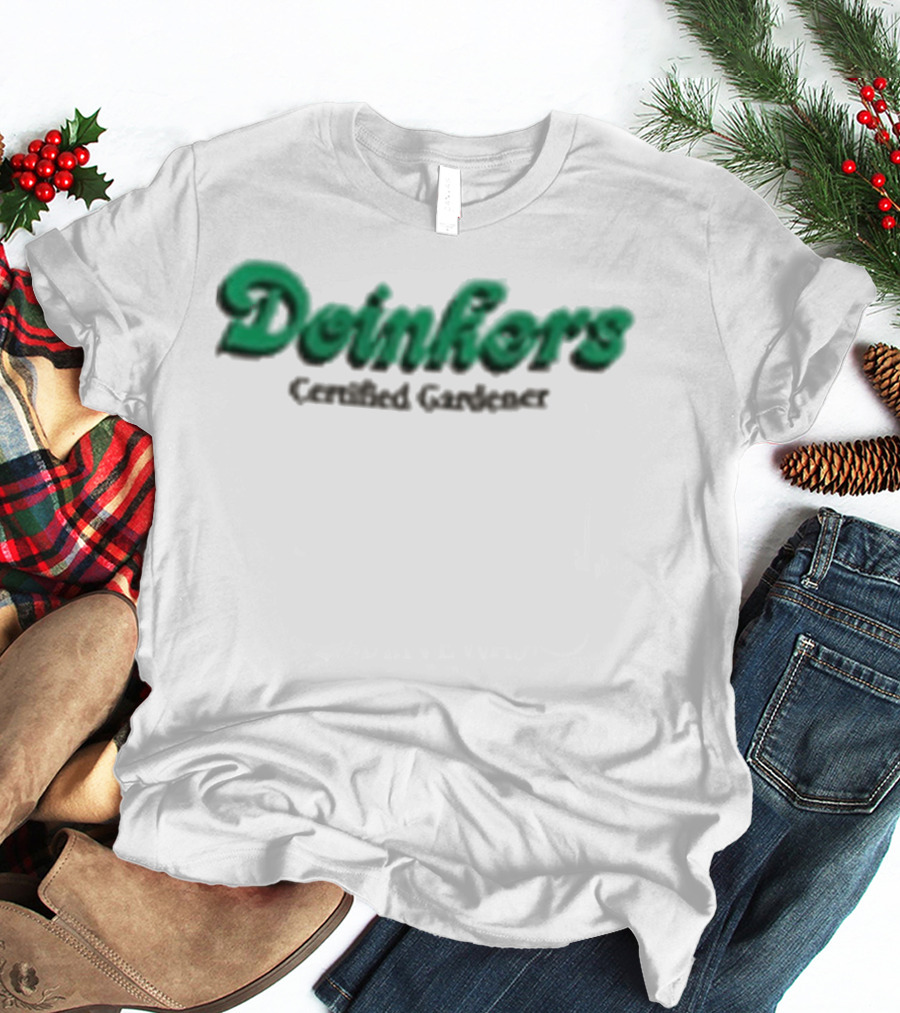 Doinkers Certified Gardener Green Text Gardening T-Shirt