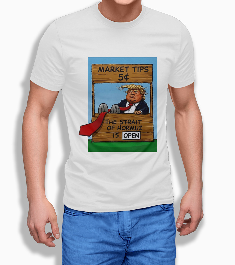 Market Tips 5 Cents The Strait Of Hormuz Is Open Trump T-Shirt