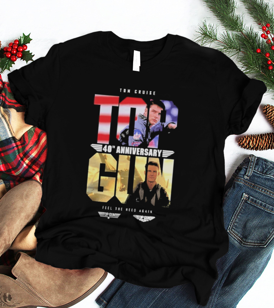 Top Gun Maverick Tom Cruise 40th Anniversary Feel The Need Again T-Shirt