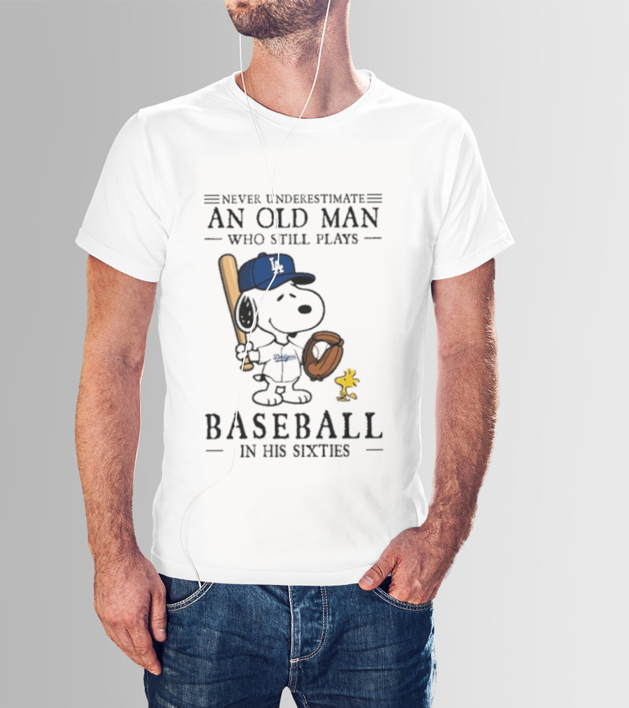 Never Underestimate An Old Man Who Still Plays Baseball In His Sixties Peanuts Los Angeles Dodgers T-Shirt