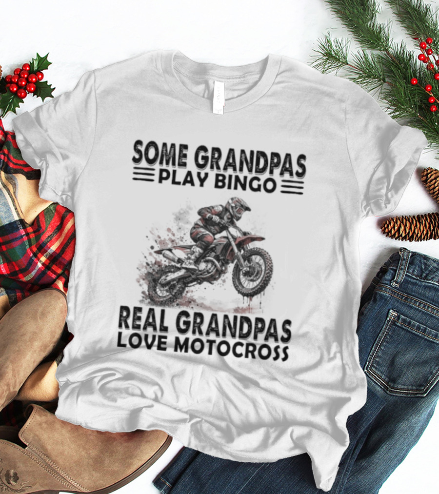 Some Grandpas Play Bingo Real Grandpas Love Motocross Riding Adventure T-Shirt