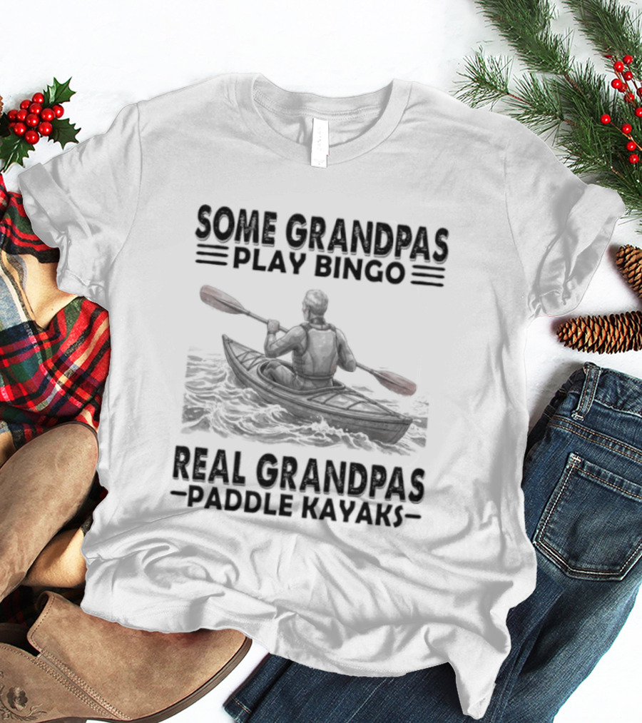 Some Grandpas Play Bingo Real Grandpas Paddle Kayaks T-Shirt