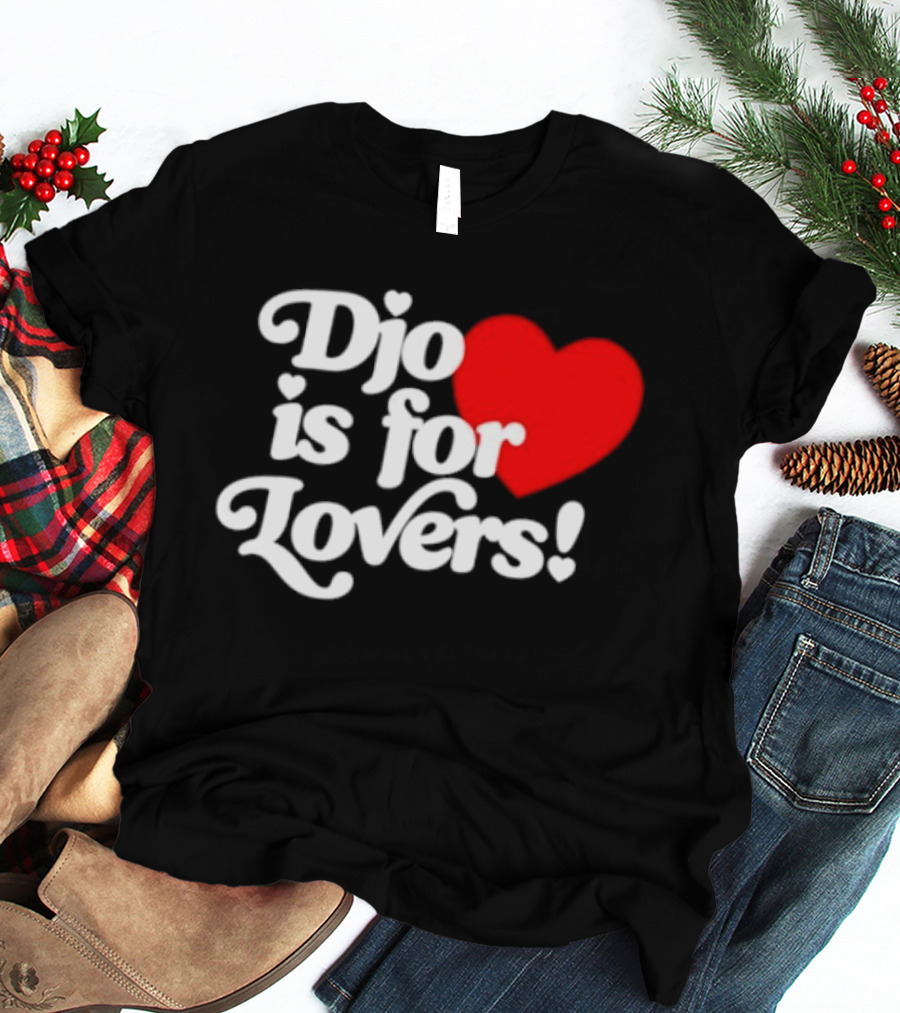 Djo Is For Lovers Heart T-Shirt