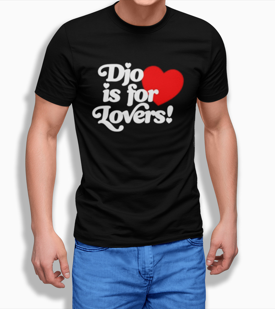 Djo Is For Lovers Heart T-Shirt