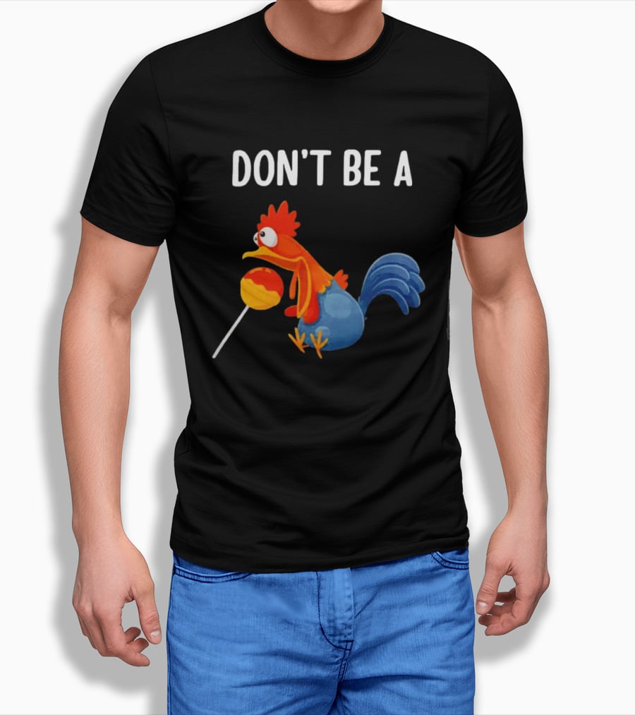 Don't Be A Chicken Lollipop Cartoon Rooster Holding Sucker T-Shirt
