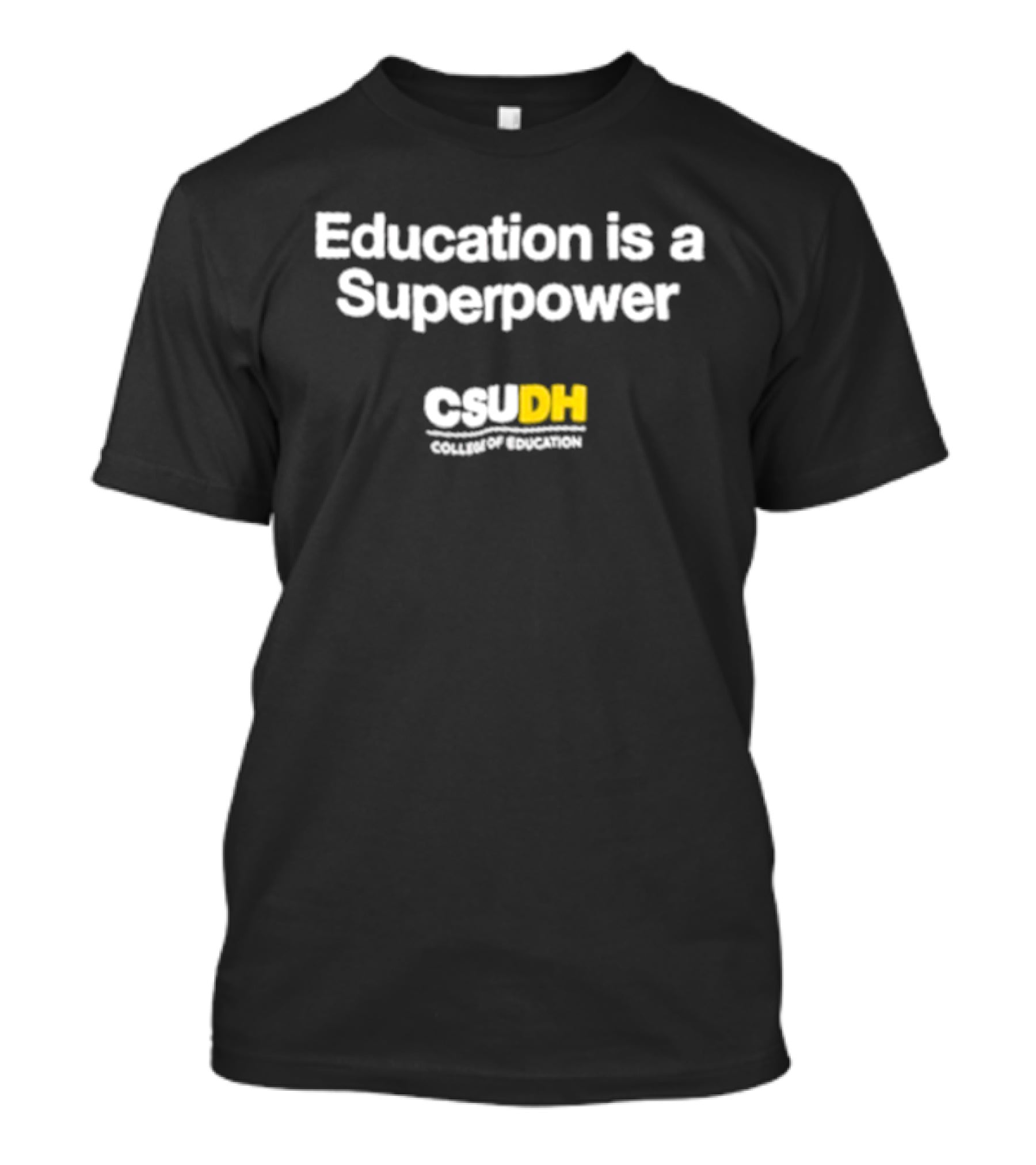 Education Is A Superpower CSU DN Campaign T-Shirt