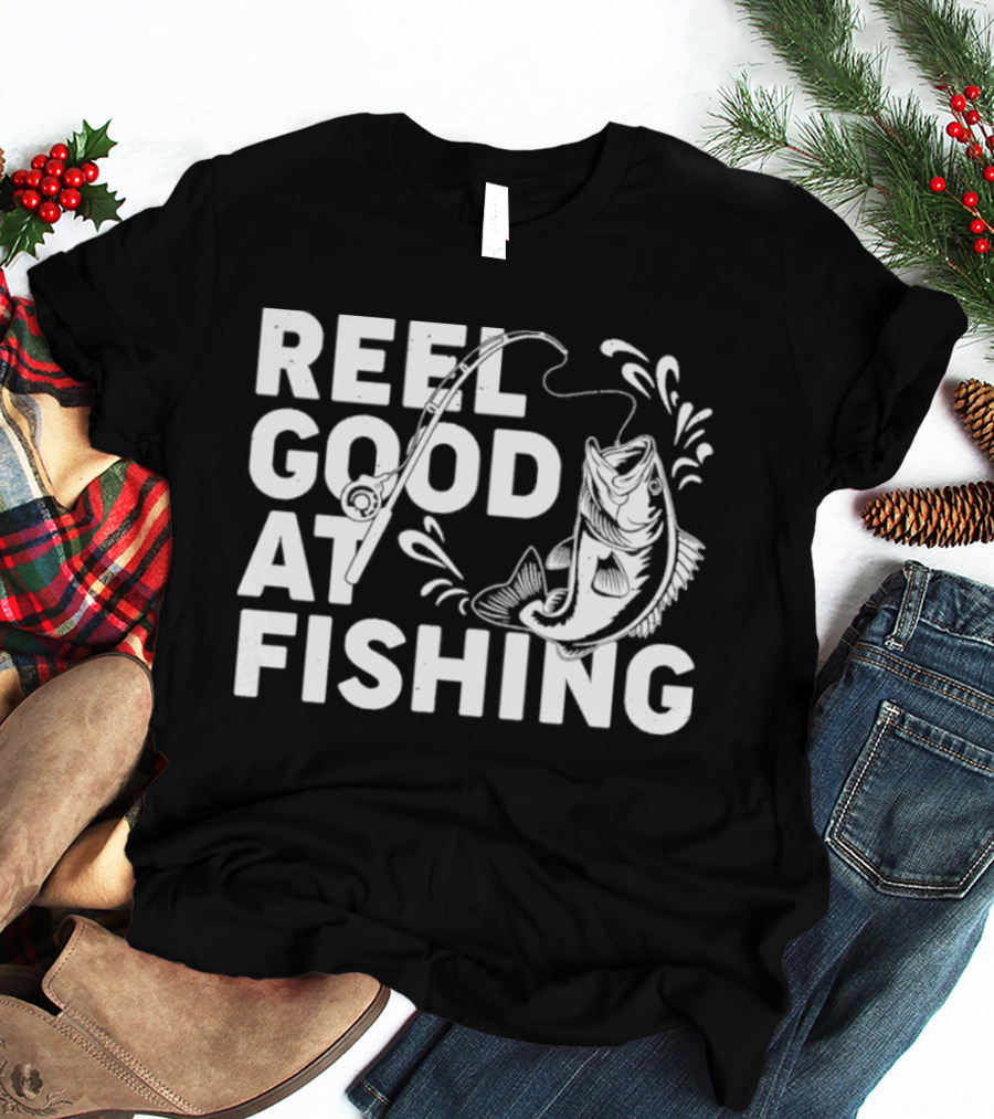 Reel Good At Fishing T-Shirt