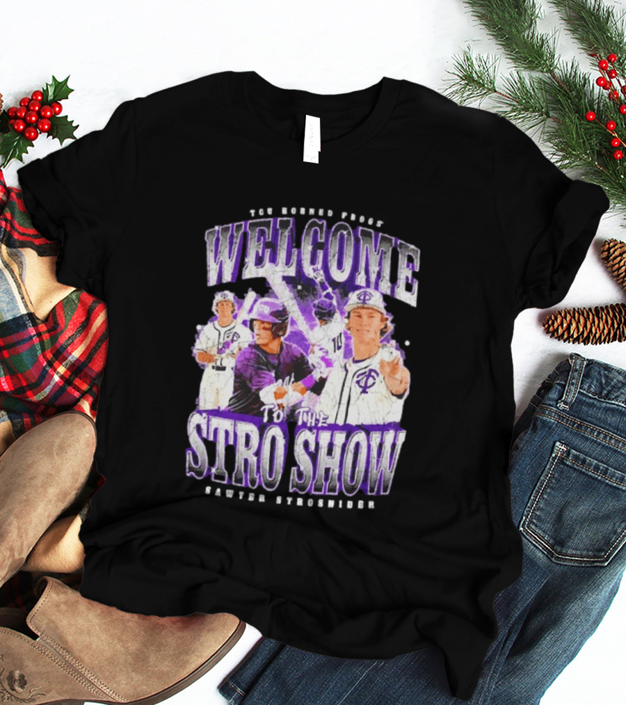 TCU Horned Frogs Welcome To The Stro Show Sawyer Strosnider T-Shirt