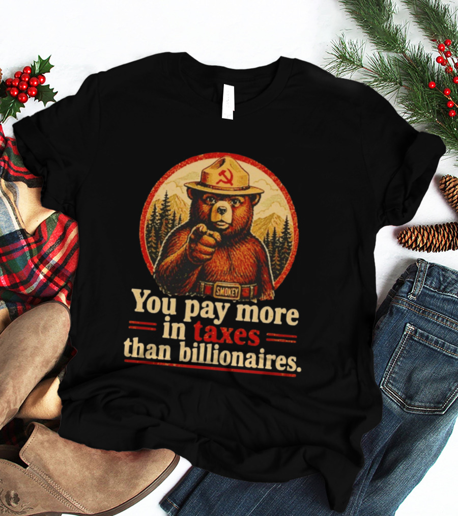 Smokey Bear You Pay More In Taxes Than Billionaires Soviet T-Shirt