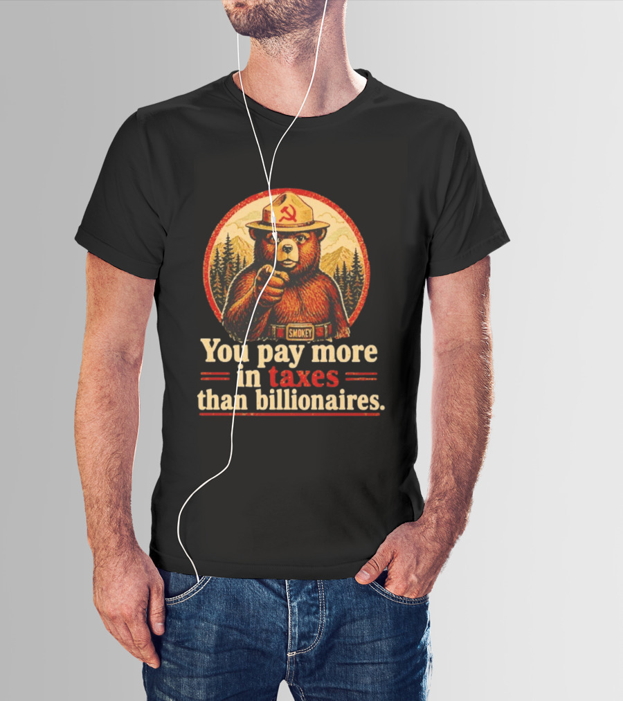 Smokey Bear You Pay More In Taxes Than Billionaires Soviet T-Shirt