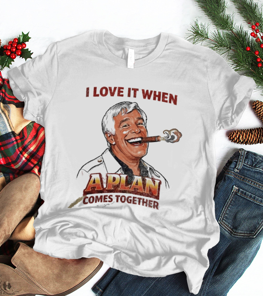 I Love It When A Plan Comes Together Cigar Smoking T-Shirt