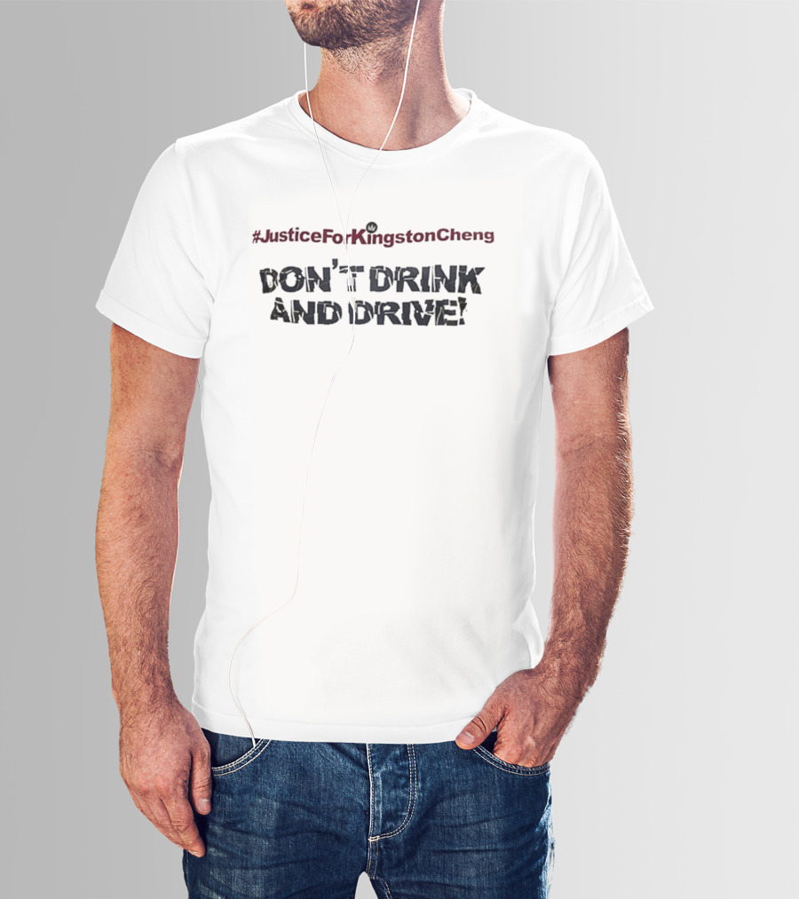Justice For Kingston Cheng Don't Drink And Drive Bold Awareness T-Shirt