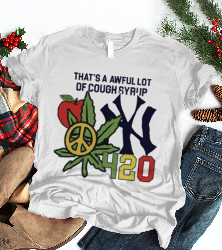 That's A Awful Lot Of Cough Syrup NYC 420 Peace Leaf Apple T-Shirt