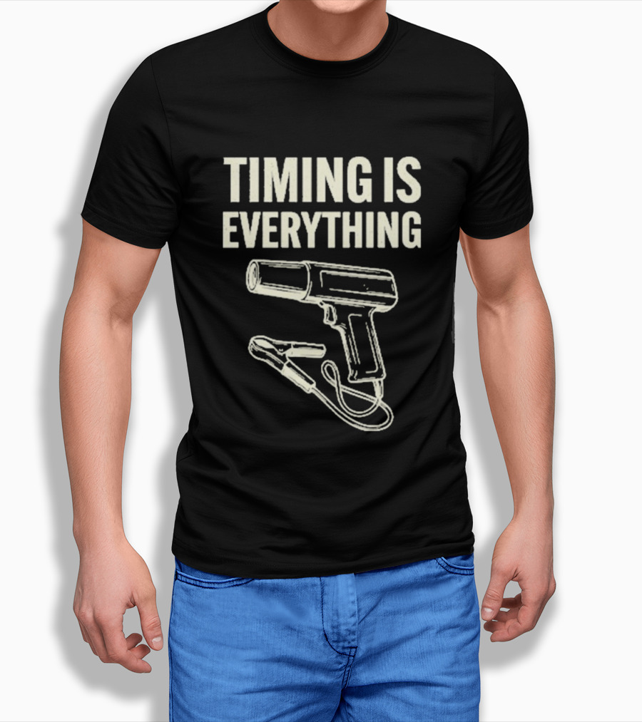 Timing Is Everything Mechanic Garage Humor Timing Light T-Shirt