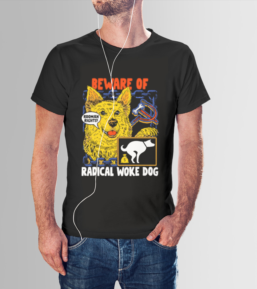 Beware Of Radical Woke Dog Rooman Rights With Devilish Bone And Poop T-Shirt