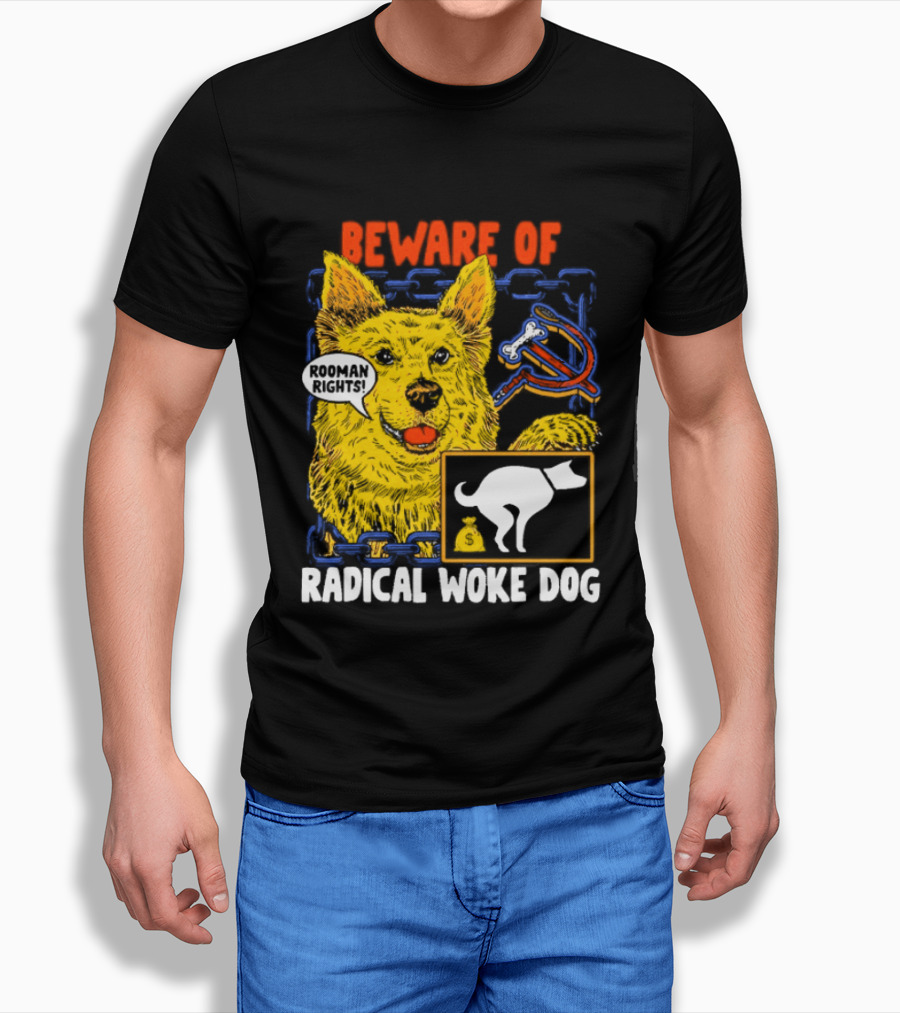 Beware Of Radical Woke Dog Rooman Rights With Devilish Bone And Poop T-Shirt