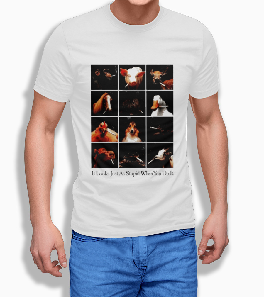 It Looks Just As Stupid When You Do It Animals Smoking T-Shirt