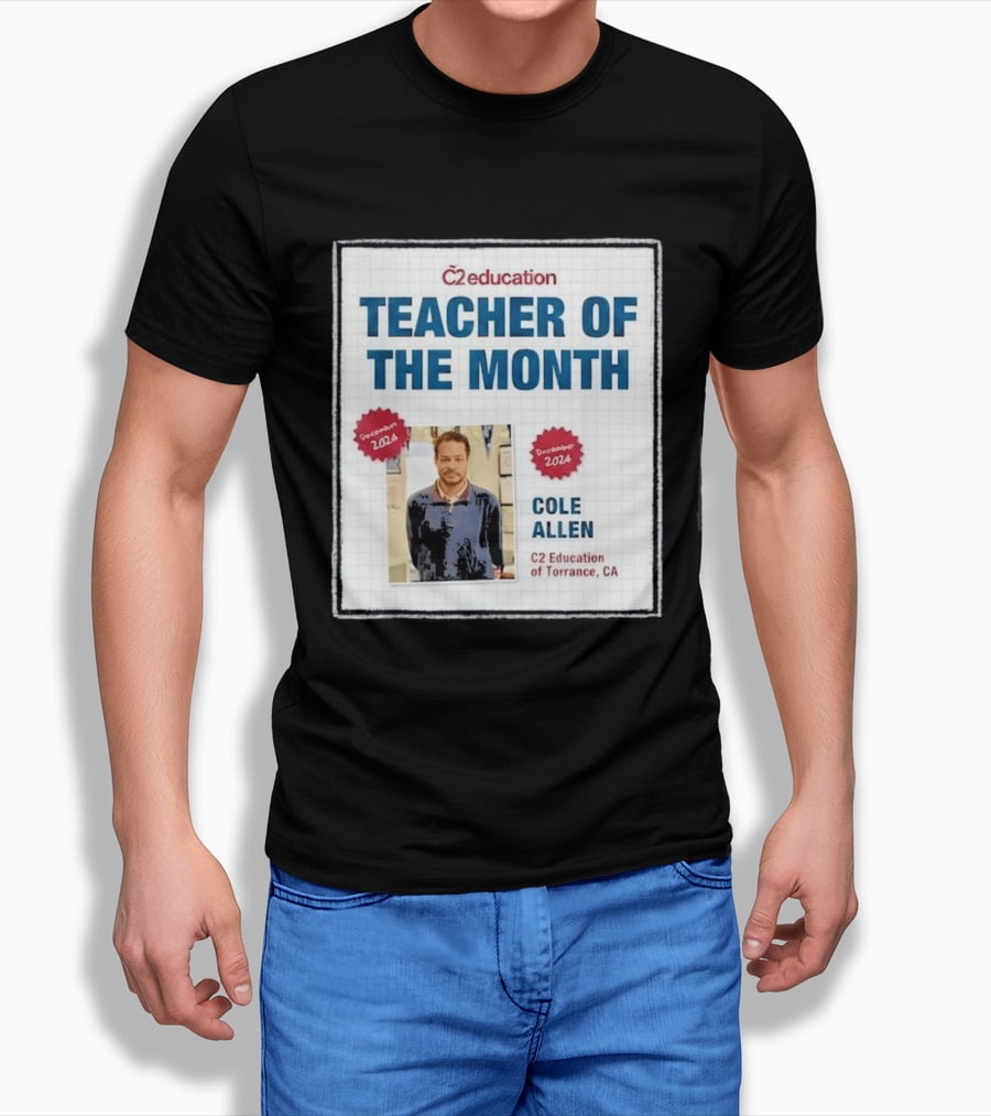 Cole Allen Teacher Of The Month December 2024 C2 Education Torrance CA T-Shirt