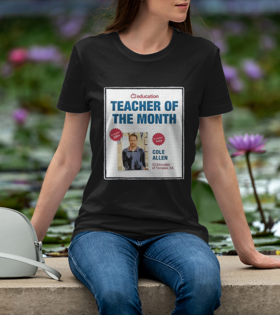Cole Allen Teacher Of The Month December 2024 C2 Education Torrance CA T-Shirt