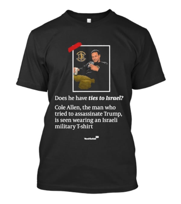 Does He Have Ties To Israel Cole Allen Wearing Israeli Military Seen Trying To Assassinate Trump T-Shirt