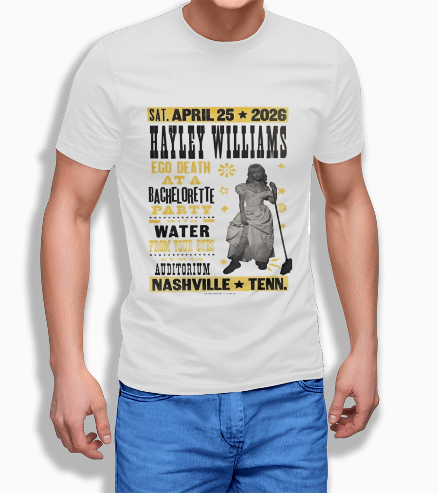 Haley Williams Nashville Tenn April 25 2026 Ryman Auditorium Ego Death At A Bachelorette Party Water From Your Eyes T-Shirt