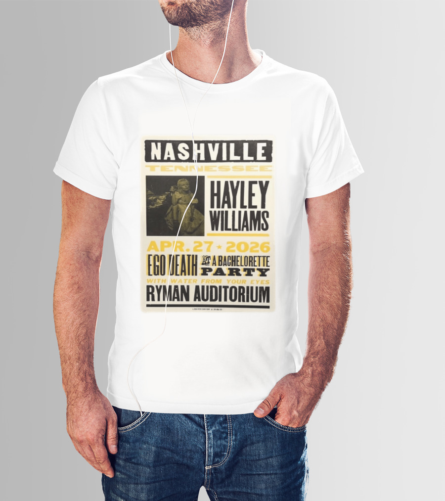 Nashville Hayley Williams April 27 2026 Ryman Auditorium Ego Death At A Bachelorette Party With Water From Your Eyes T-Shirt