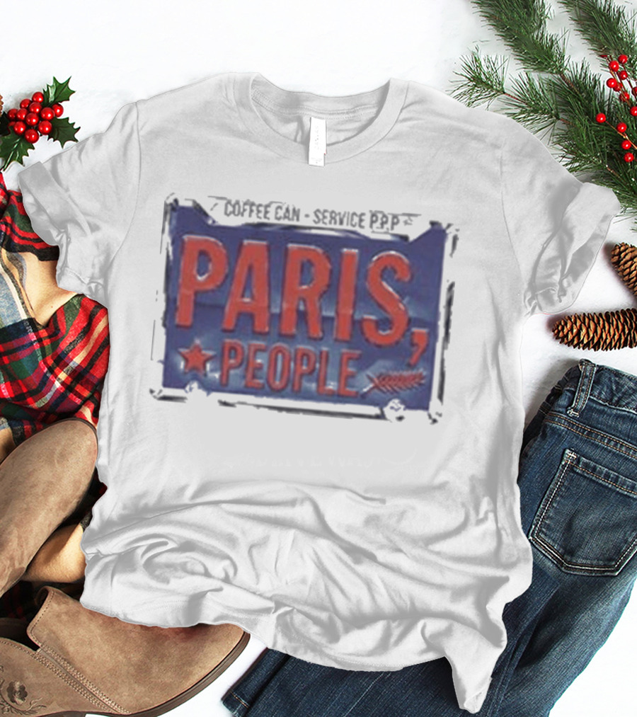 Paris People Coffee Can Service P&p T-Shirt