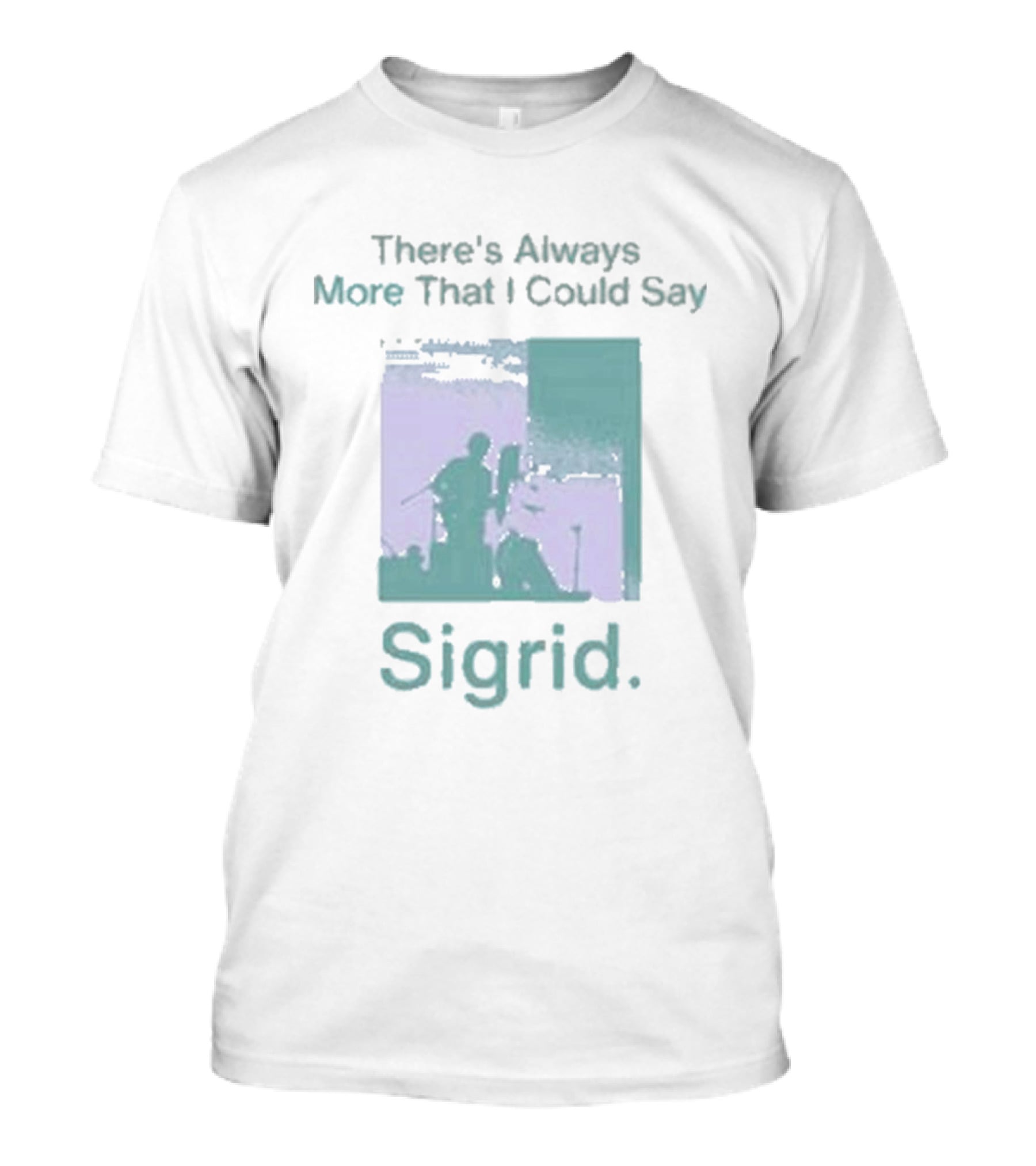 There's Always More That I Could Say Sigrid Tour T-Shirt
