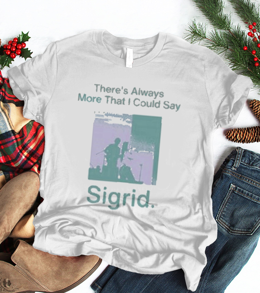 There's Always More That I Could Say Sigrid Tour T-Shirt