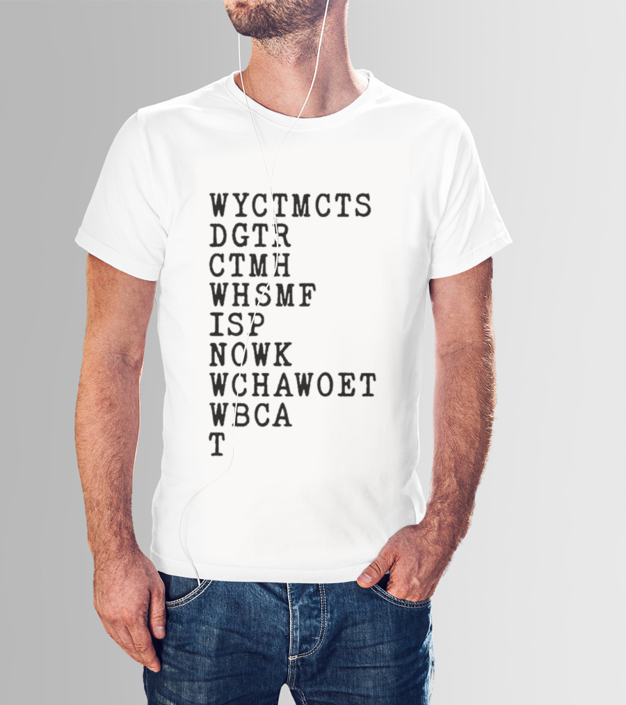 Wyctmcts Dgtr Ctmh Whsmf Isp Nowk Wchawobt Wbca T T-Shirt