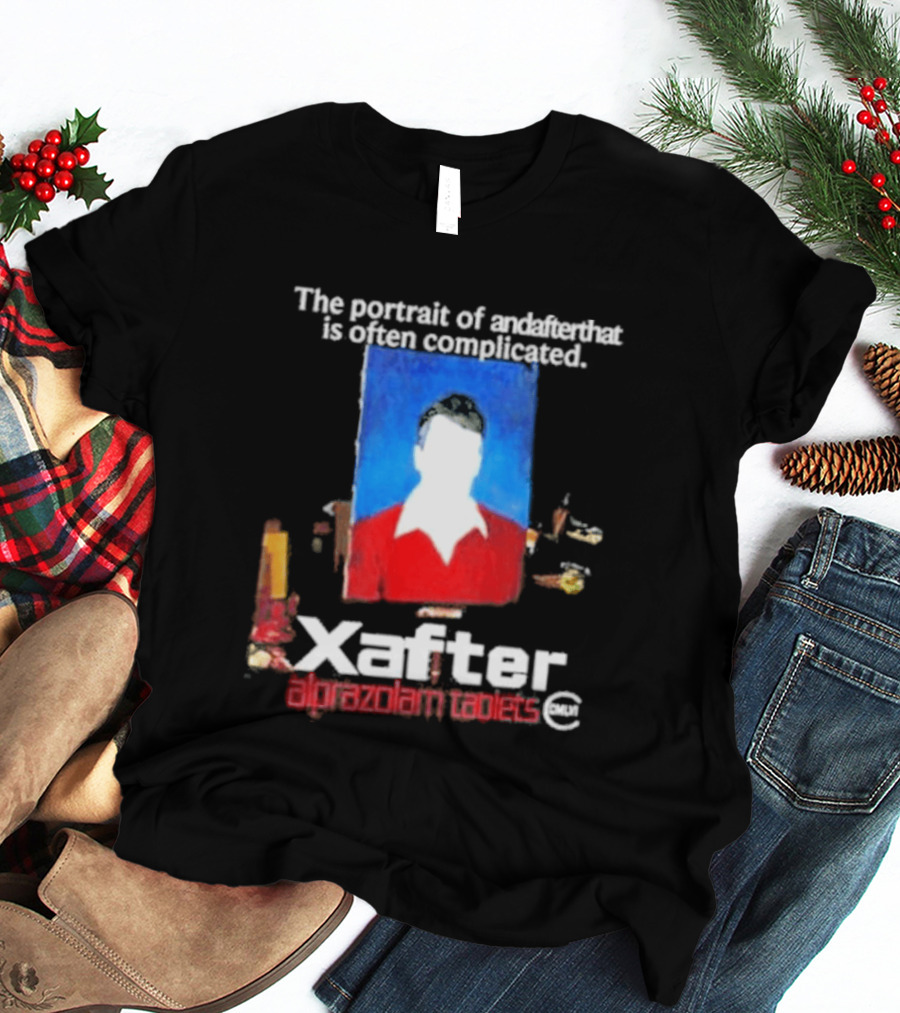 The Portrait Of Andafterthat Is Often Complicated Xafter Alprazolam Tablets T-Shirt