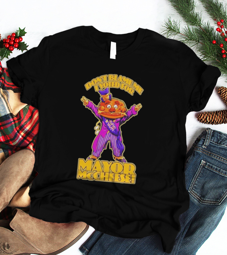Don't Blame Me I Voted For Mayor McCheese Beastwreck T-Shirt