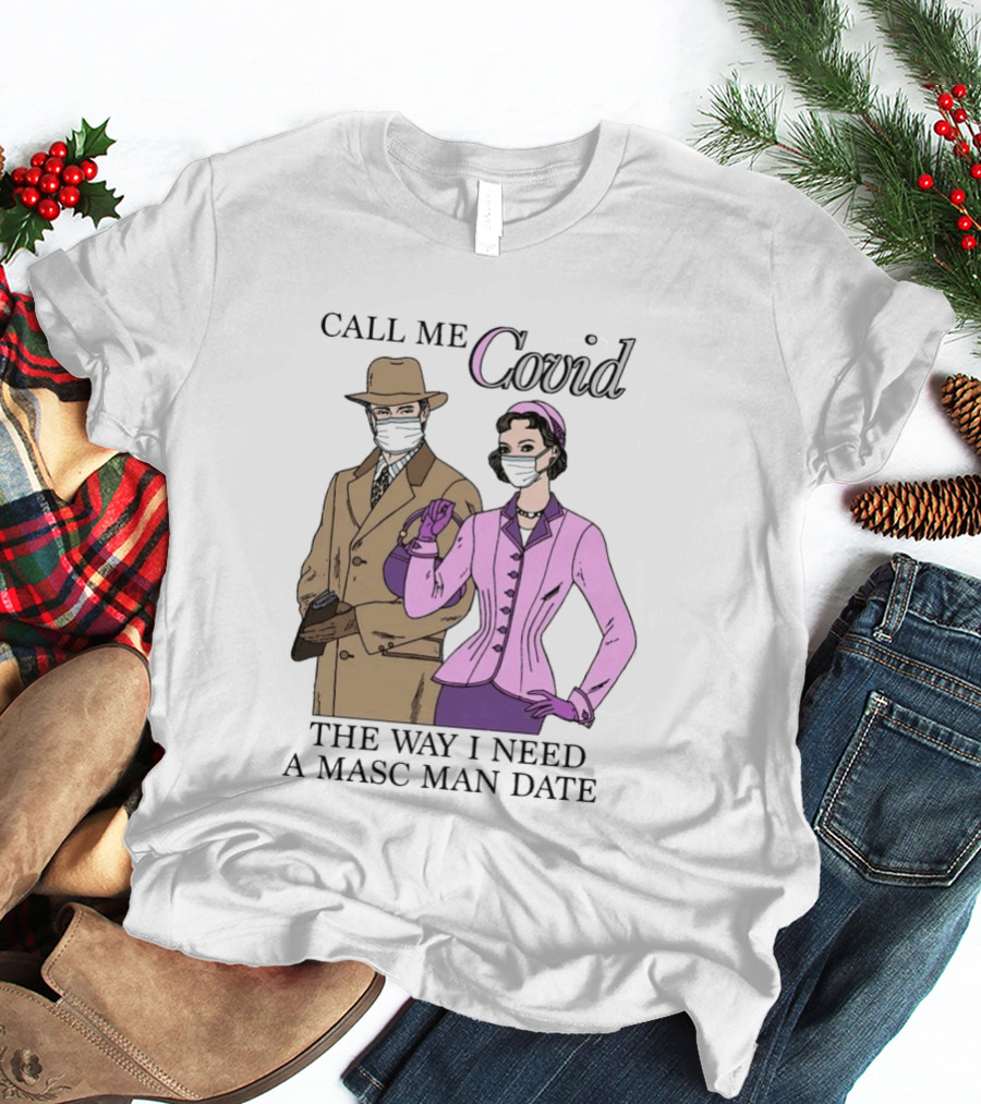 Call Me Covid The Way I Need A Masc Man Date Retro Style Masked Couple T-Shirt