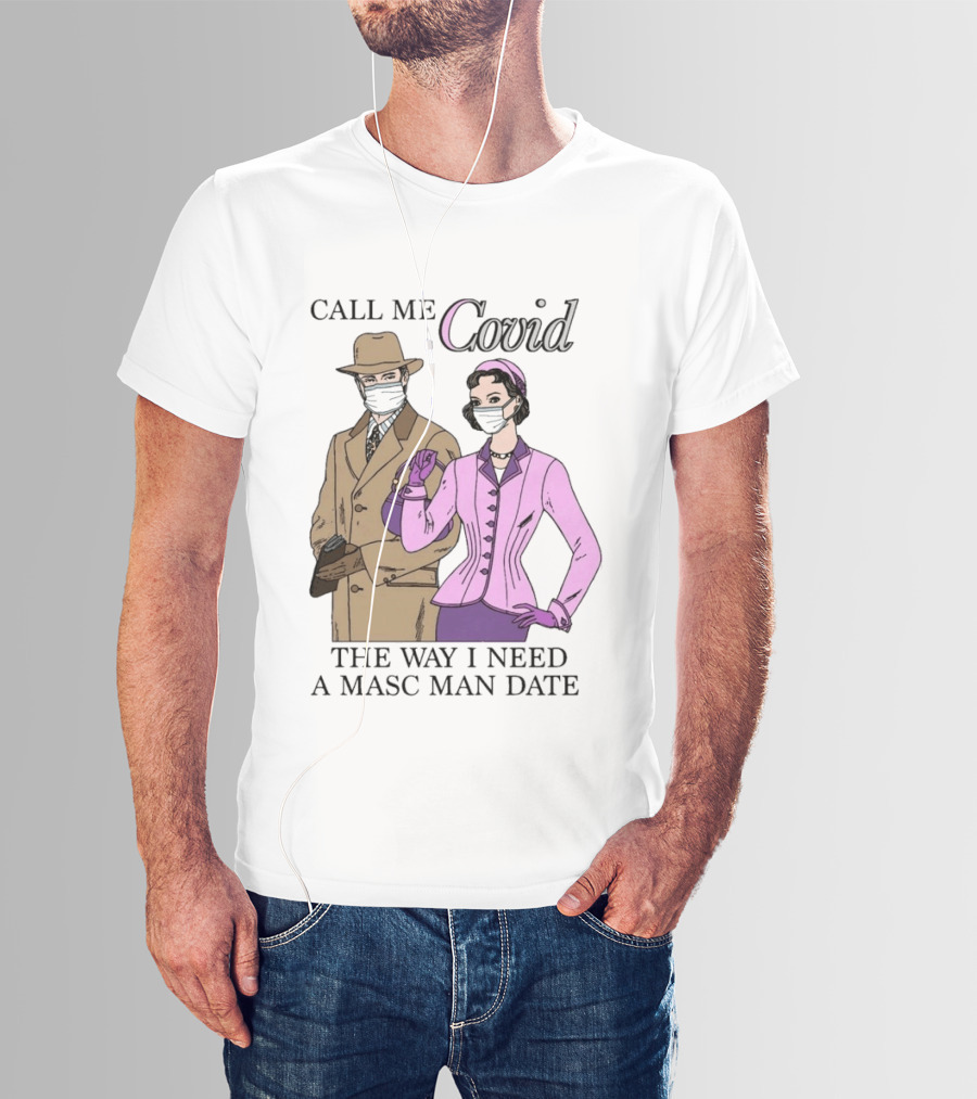 Call Me Covid The Way I Need A Masc Man Date Retro Style Masked Couple T-Shirt