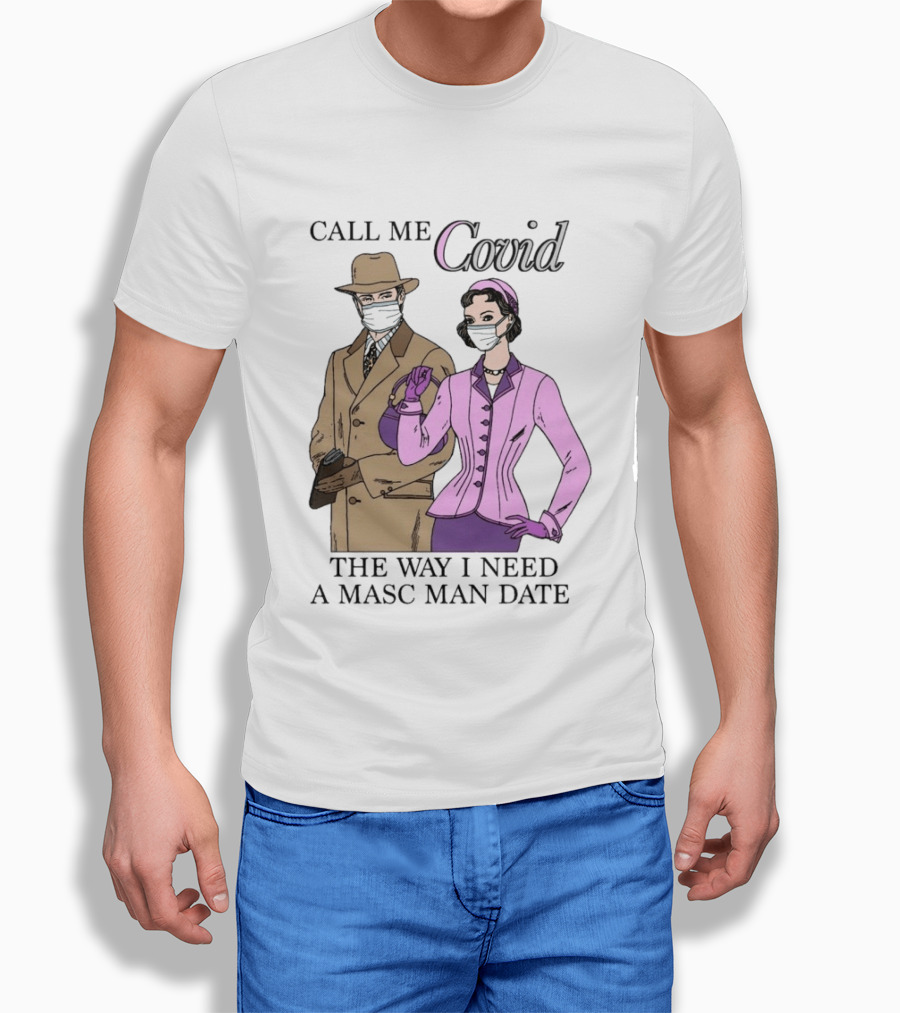Call Me Covid The Way I Need A Masc Man Date Retro Style Masked Couple T-Shirt