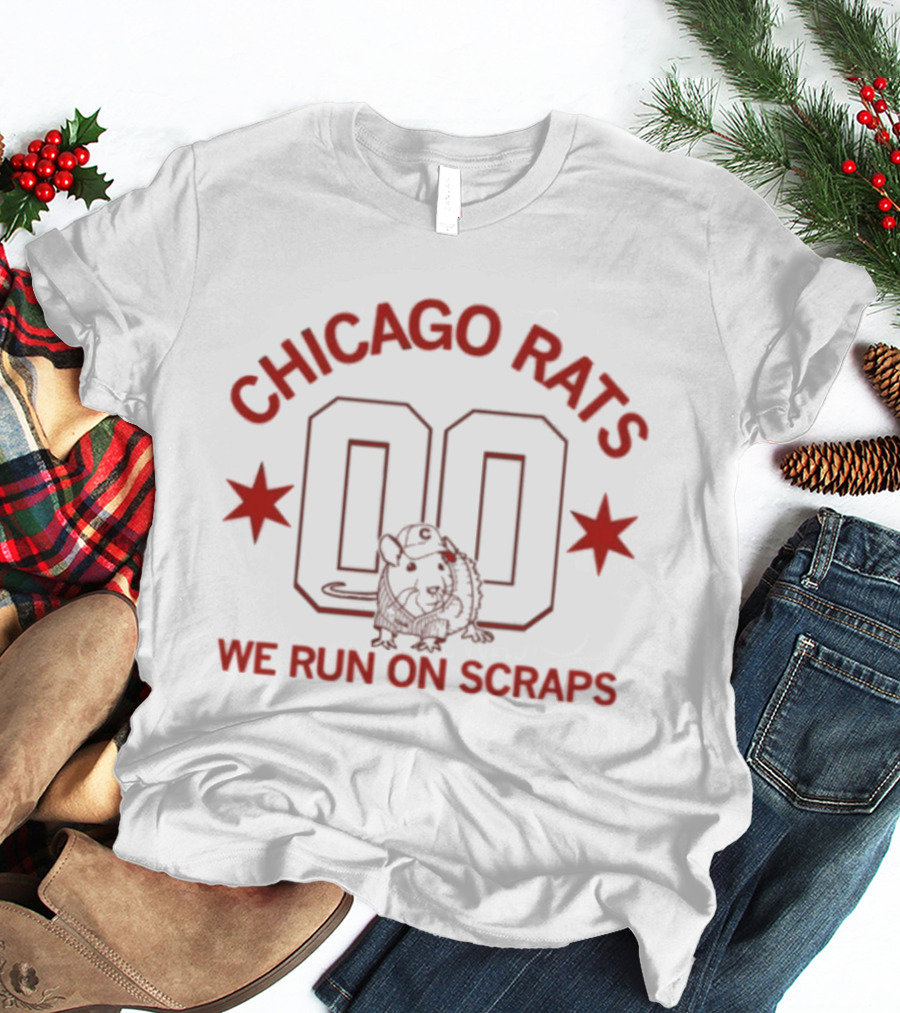 Chicago Rats 00 We Run On Scraps T-Shirt