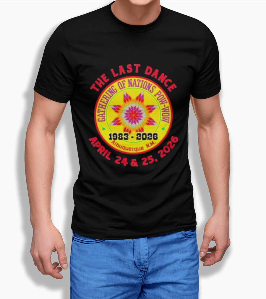 Gathering Of Nations Pow Wow The Last Dance April 24 And 25 2026 Albuquerque N.M. T-Shirt