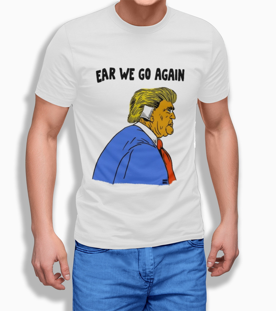 Ear We Go Again Boss Dog Image T-Shirt
