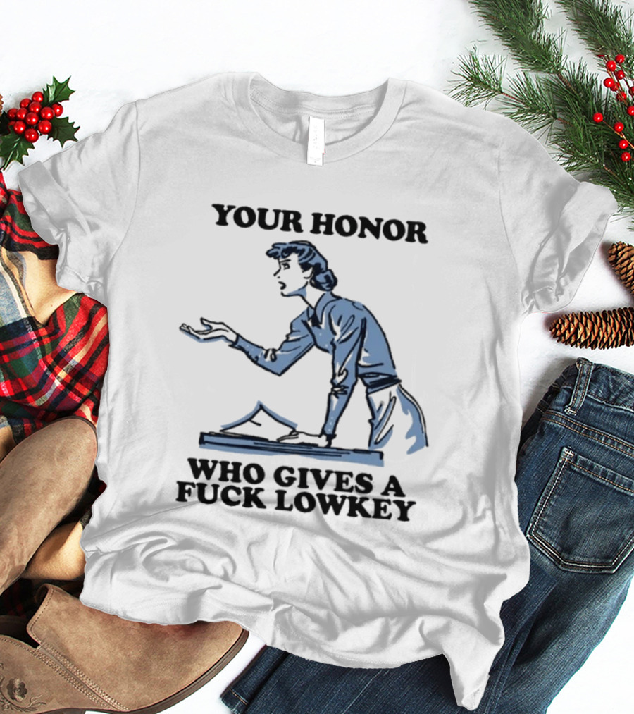 Your Honor Who Gives A Fuck Lowkey Retro Courtroom Sketch T-Shirt