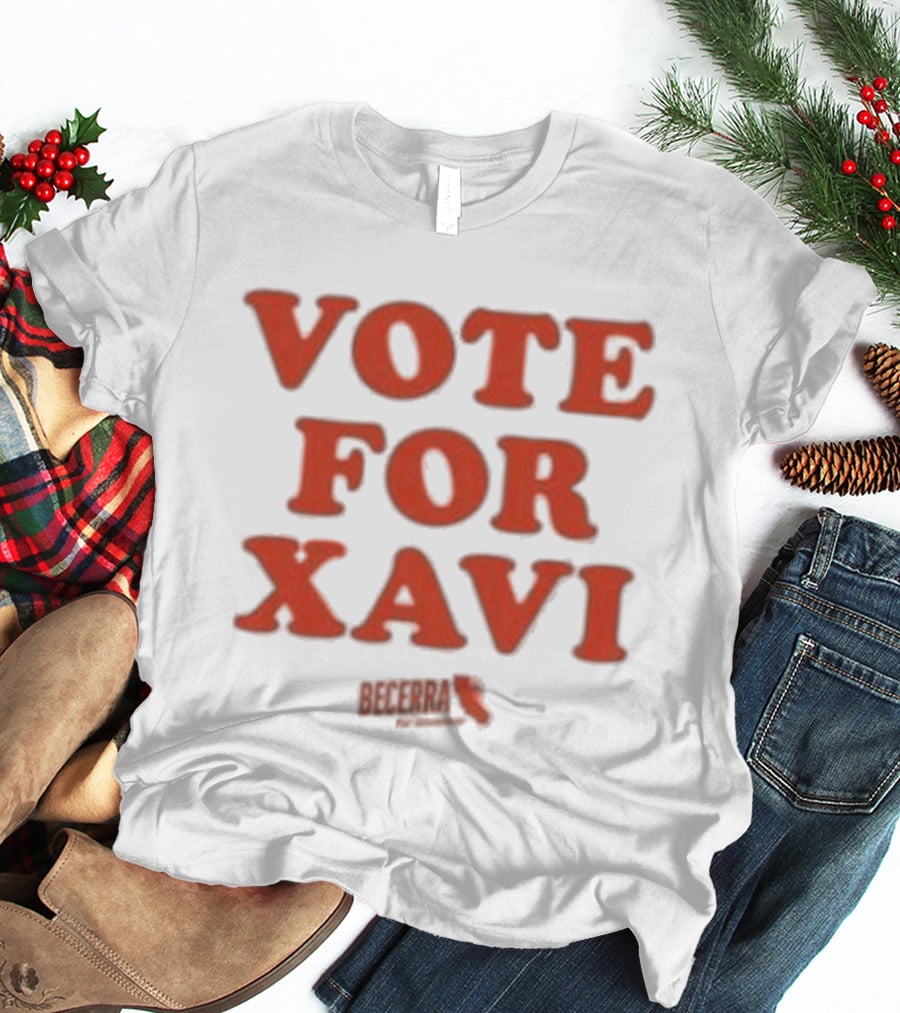 Vote For Xavi Xavier Becerra Election T-Shirt