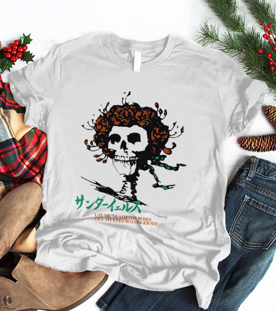 Lay Me 'neath The Roses Skull With Thunder Yells Japanese T-Shirt