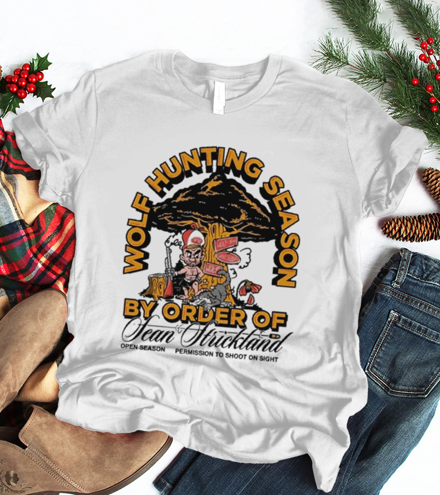 Wolf Hunting Season By Order Of Sean Strickland Permission To Shoot On Sight T-Shirt