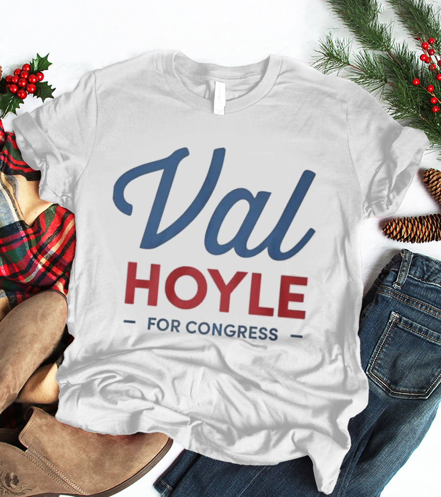 Val Hoyle For Congress Election Campaign T-Shirt