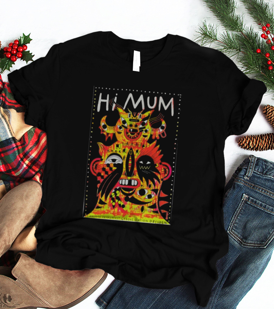 Hi Mum GrooveStation Dresden May 1 2026 Vibrant Abstract Faces T-Shirt