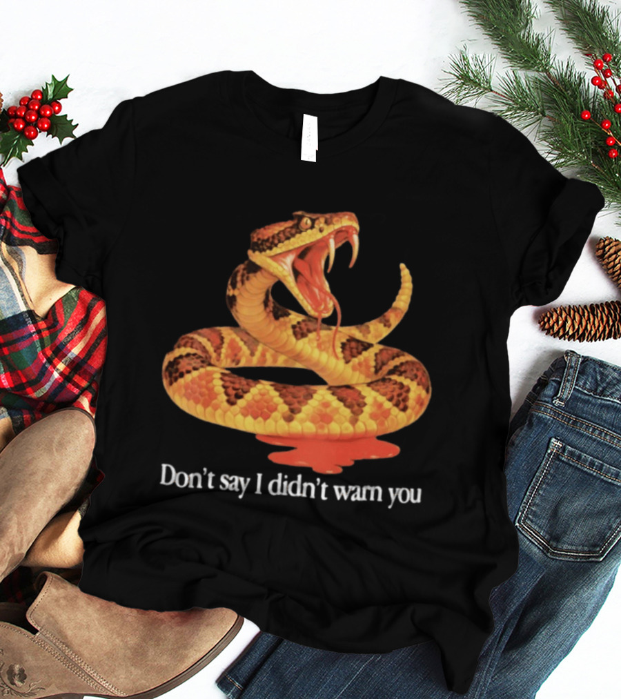 Snake Don't Say I Didn't Warn You Venom Warning T-Shirt